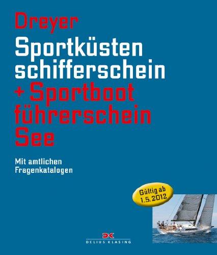 Sportküstenschifferschein & Sportbootführerschein See: Mit amtlichen Fragenkatalogen / Mit SSS Prüfungsstoff (SBF See gültig ab 1. Mai 2012): Mit ... (SBF See gÃ1/4ltig ab 1. Mai 2012)