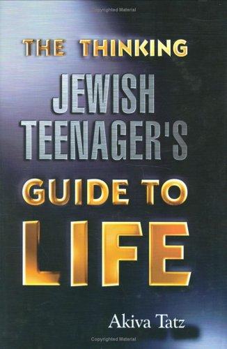 Thinking Jewish Teenagers Guide to Life