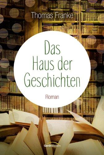 Das Haus der Geschichten: Roman