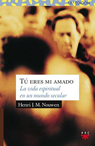 Tú eres mi amado : la vida espiritual en un mundo secular (Sauce, Band 14)