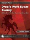 Oracle Wait Event Tuning: High Performance with Wait Event Interface Analysis (Oracle In-Focus)