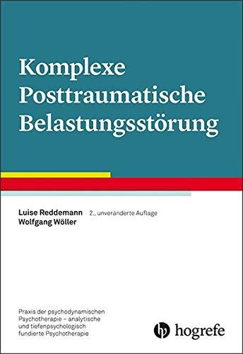 Komplexe Posttraumatische Belastungsstörung (Praxis der psychodynamischen Psychotherapie – analytische und tiefenpsychologisch fundierte Psychotherapie)