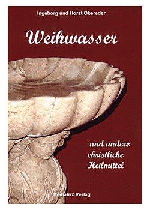 Weihwasser und andere christliche Heilmittel