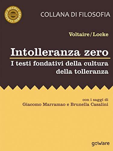 Intolleranza zero. I testi fondativi della cultura della tolleranza: Con i saggi di Giacomo Marramao e Brunella Casalini (Meme. Piccoli grandi classici)