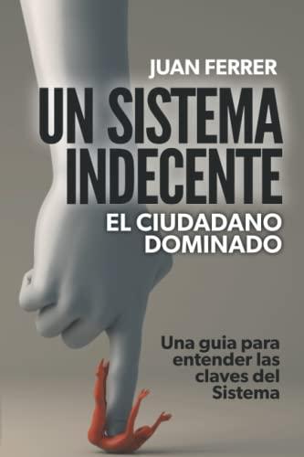 Un Sistema Indecente: El ciudadano dominado