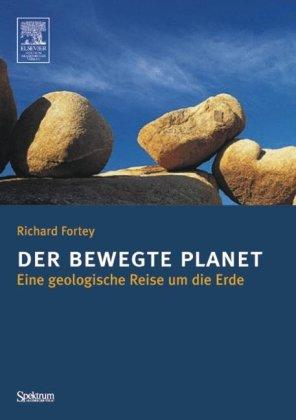 Der bewegte Planet: Eine geologische Reise um die Erde