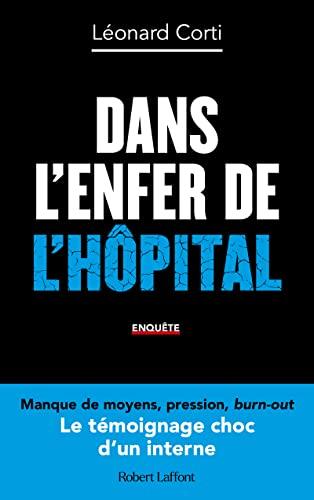 Dans l'enfer de l'hôpital : le témoignage choc d'un interne : enquête