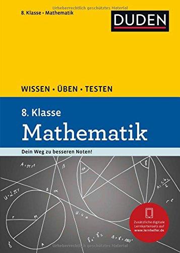 Wissen - Üben - Testen: Mathematik 8. Klasse: Ideal zur Vorbereitung auf Klassenarbeiten. Für Gymnasium und Gesamtschule