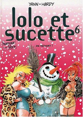 Lolo et Sucette. Vol. 6. Au suivant !