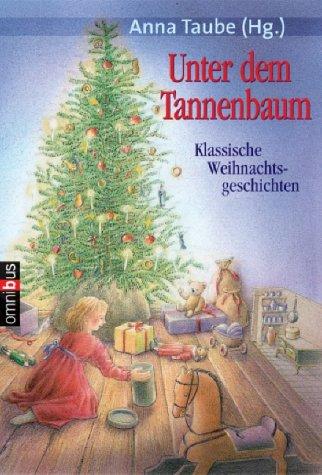 Unter dem Tannenbaum. Klassische Weihnachtsgeschichten