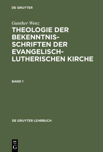 Theologie der Bekenntnisschriften der evangelisch-lutherischen Kirche. Eine historische und systematische Einführung in das Konkordienbuch: Theologie ... Kirche, 2 Bde. Kt, Bd.1 (Bereits Erschienen)