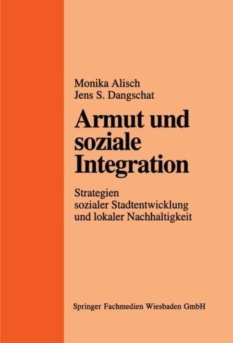 Armut und soziale Integration: Strategien Sozialer Stadtentwicklung Und Lokaler Nachhaltigkeit (German Edition)