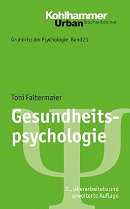 Grundriss der Psychologie: Gesundheitspsychologie (Kohlhammer Kenntnis und Können)