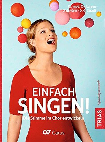 Einfach singen!: Die Stimme im Chor entwickeln