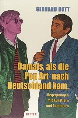 Damals, als die Pop-Art nach Deutschland kam: Begegnungen mit Künstlern und Sammlern