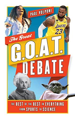 The Great G.O.A.T. Debate: The Best of the Best in Everything from Sports to Science