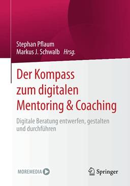 Der Kompass zum digitalen Mentoring & Coaching: Digitale Beratung entwerfen, gestalten und durchführen