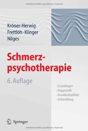 Schmerzpsychotherapie: Grundlagen - Diagnostik - Krankheitsbilder - Behandlung