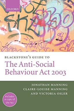 Blackstone's Guide To The Anti-Social Behaviour Act 2003 (Blackstone's Guide Series)