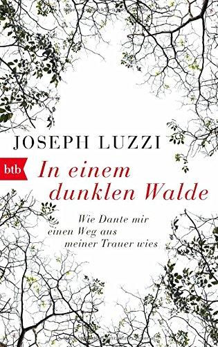 In einem dunklen Walde: Wie Dante mir einen Weg aus meiner Trauer wies