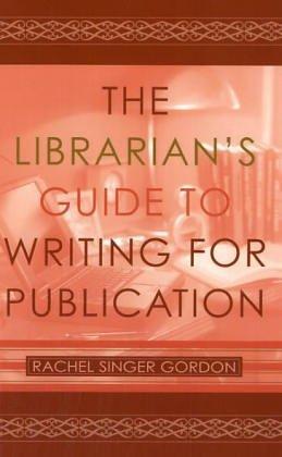 The Librarian's Guide to Writing for Publication