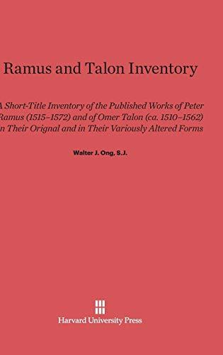 Ramus and Talon Inventory: A Short-Title Inventory of the Published Works of Peter Ramus (1515-1572) and of Omer Talon (ca.1510-1562) in Their Orignal and in Their Variously Altered Forms