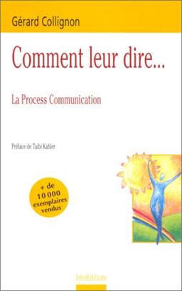 Comment leur dire... : La Process Communication (Développement P)