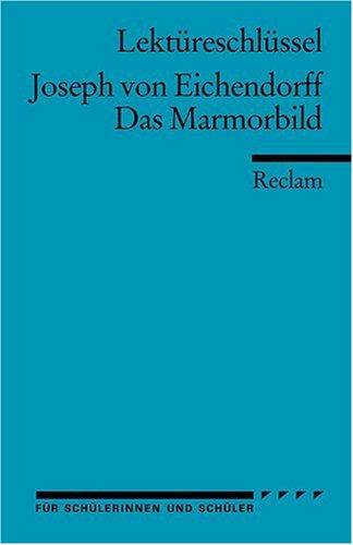 Lektüreschlüssel zu Joseph von Eichendorff: Das Marmorbild