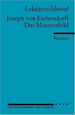 Lektüreschlüssel zu Joseph von Eichendorff: Das Marmorbild