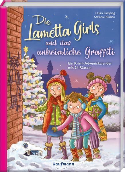 Die Lametta-Girls und das unheimliche Graffiti: Ein Krimi-Adventskalender mit 24 Rätseln (Adventskalender mit Geschichten für Kinder: Ein Buch zum Lesen und Vorlesen mit 24 Kapiteln)