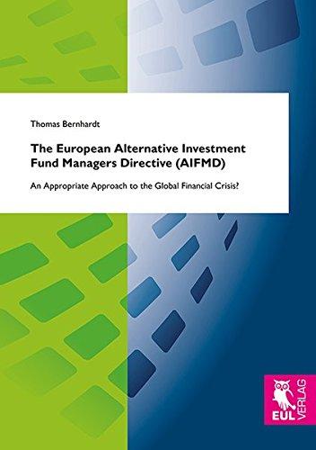 The European Alternative Investment Fund Managers Directive (AIFMD): An Appropriate Approach to the Global Financial Crisis?