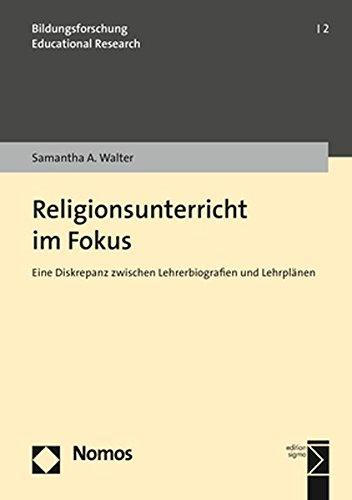 Religionsunterricht im Fokus: Eine Diskrepanz zwischen Lehrerbiografien und Lehrplänen (Bildungsforschung U Educational Research)