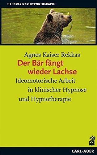 Der Bär fängt wieder Lachse: Ideomotorische Arbeit in klinischer Hypnose und Hypnotherapie