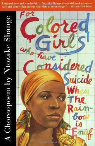 For Colored Girls Who Have Considered Suicide When the Rainbow Is Enuf