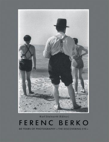 Ferenc Berko: 60 Years of Photography <<the Discovering Eye>>