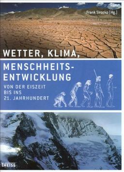 Wetter, Klima, Menschheitsentwicklung: Von der Eiszeit bis ins 21. Jahrhundert