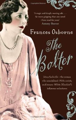 Bolter: Idina Sackville - The Woman Who Scandalised 1920s Society and Became White Mischief's Infamous Seductress