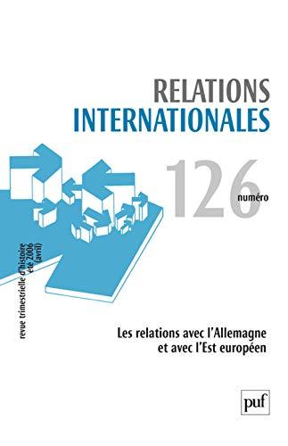 Relations internationales, n° 126. Les relations avec l'Allemagne et avec l'Est européen