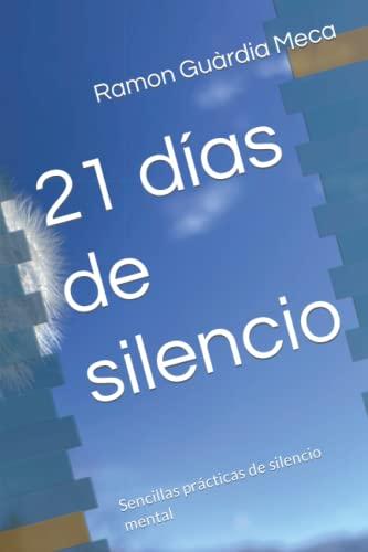 21 días de silencio: Sencillas prácticas de silencio mental