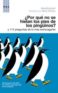 ¿Por qué no se hielan los pies de los pingüinos? : y 114 preguntas de lo más extravagante (DIVULGACIÓN, Band 202)