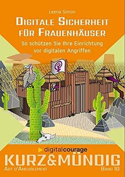 Digitale Sicherheit für Frauenhäuser: So schützen Sie Ihre Einrichtung vor digitalen Angriffen (kurz&mündig: Wissensreihe)