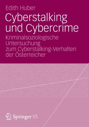 Cyberstalking und Cybercrime: Kriminalsoziologische Untersuchung zum Cyberstalking-Verhalten der Österreicher