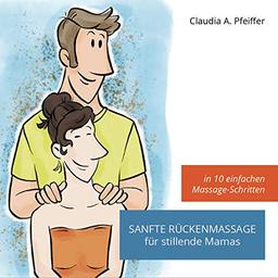 Sanfte Rückenmassage für stillende Mamas: in 10 einfachen Schritten