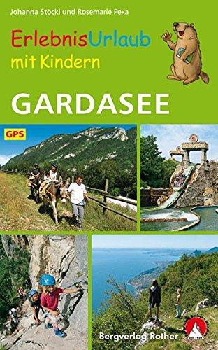 Erlebnisurlaub mit Kindern Gardasee: 40 Wanderungen und Ausflüge. Mit GPS-Daten (Rother Wanderbuch)