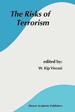 The Risks of Terrorism (Studies in Risk and Uncertainty, 15, Band 15)