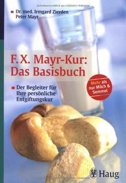 F. X. Mayr-Kur: Das Basisbuch: Der Begleiter für Ihre persönliche Entgiftungskur