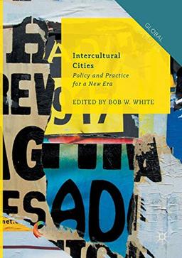 Intercultural Cities: Policy and Practice for a New Era (Global Diversities)