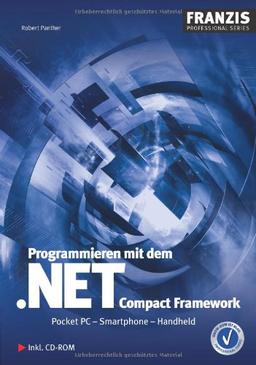 Programmieren mit dem .NET Compact Framework. Pocket PC - Smartphone - Handheld