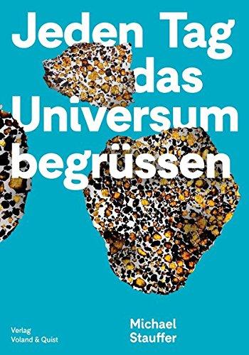 Jeden Tag das Universum begrüssen