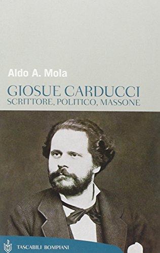 Giosuè Carducci. Scrittore, politico, massone